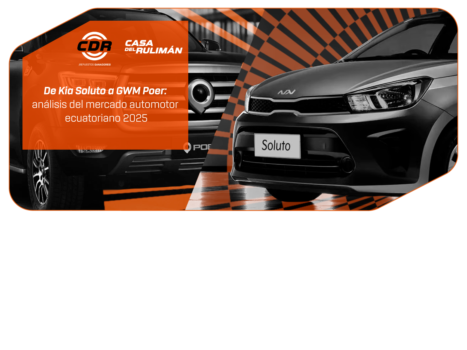 De Kia Soluto a GWM Poer: análisis del mercado automotor Ecuatoriano 2025
