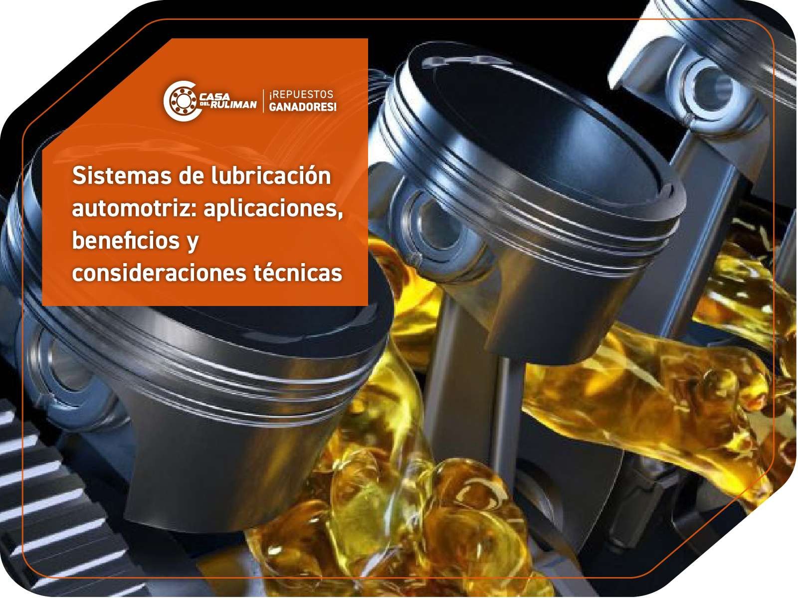 Sistemas de lubricación automotriz: aplicaciones, beneficios y consideraciones técnicas